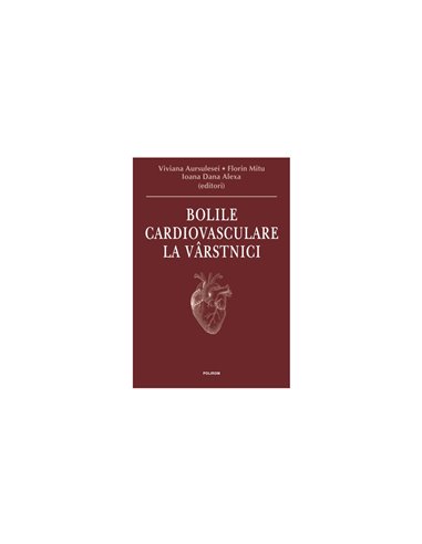 Bolile cardiovasculare la vârstnici - Viviana Aursulesei | Editura Polirom