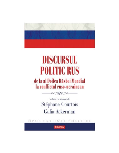 Discursul politic rus - Stephane Courtois | Editura Polirom