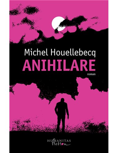 Anihilare - Michel Houellebecq | Editura Humanitas