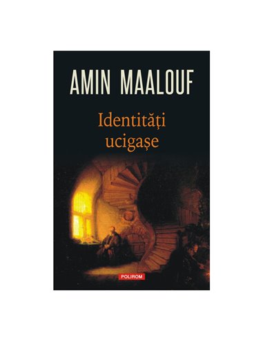 Identităţi ucigaşe - Amin Maalouf | Editura Polirom