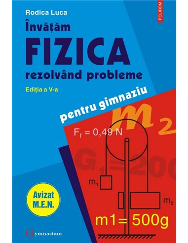Învăţăm fizica rezolvînd probleme - Rodica Luca | Editura Polirom