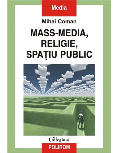 Mass-media, religie, spaţiu public - Mihai Coman | Editura Polirom