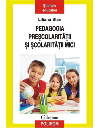 Pedagogia preșcolarității și școlarității mici - Liliana Stan | Editura Polirom