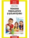 Pedagogia preșcolarității și școlarității mici - Liliana Stan | Editura Polirom