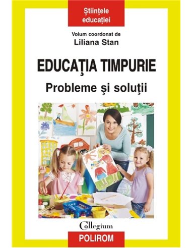 Educația timpurie. Probleme și soluții - Liliana Stan | Editura Polirom