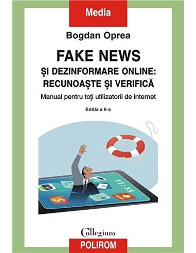 Fake news şi dezinformare online: recunoaşte şi verifică - Bogdan Oprea | Editura Polirom