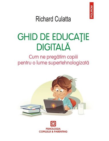 Ghid de educaţie digitală - Richard Culatta | Editura Polirom