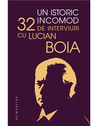 Un istoric incomod - Lucian Boia | Editura Humanitas