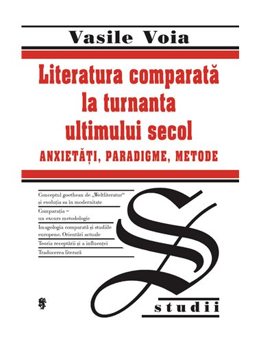 Literatura comparată la turnanta ultimului secol - Vasile Voia  | Editura Univers