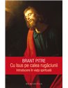 Cu Isus pe calea rugăciunii - Brant Pitre | Editura Humanitas