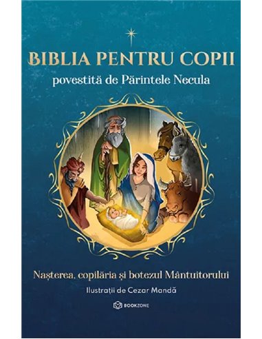 Biblia pentru copii - Parintele Necula | Editura Bookzone