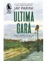 Ultima gară. Ed. a II-a  - Jay Parini | Editura Humanitas