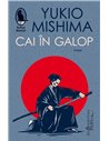Cai în galop. Ed. a III-a - Yukio Mishima | Editura Humanitas