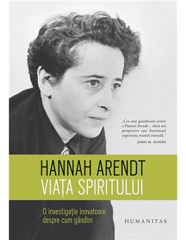 Viața spiritului - Hannah Arendt | Editura Humanitas