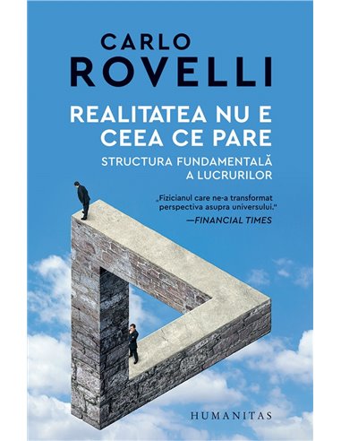 Realitatea nu e ceea ce pare - Carlo Rovelli | Editura Humanitas