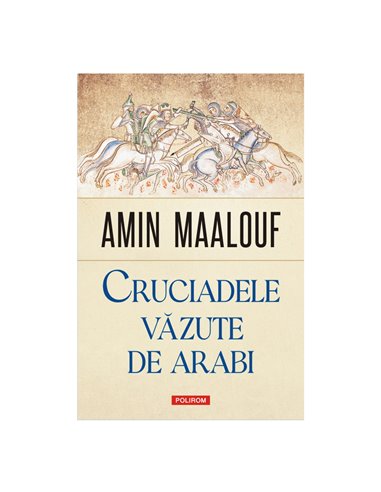 Cruciadele văzute de arabi - Amin Maalouf | Editura Polirom