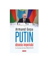 Putin, obsesia imperiului - Armand Goșu | Editura Polirom