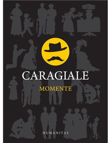 Momente. Ed. a II-a - I. L. Caragiale | Editura Humanitas