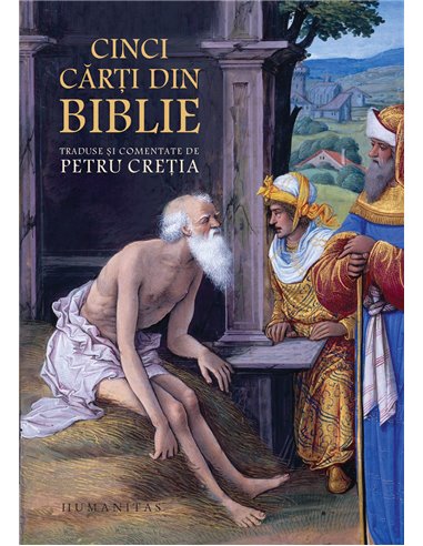 Cinci cărţi din Biblie traduse şi comentate de Petru Creţia | Humanitas