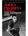 Calea samuraiului astăzi. Ed. a III-a - Yukio Mishima | Editura Humanitas