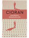 Amurgul gândurilor - Emil Cioran | Editura Humanitas
