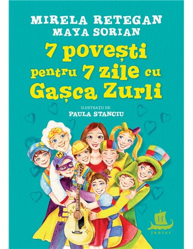 7 povești pentru 7 zile cu Gașca Zurli - Mirela Retegan | Editura Humanitas