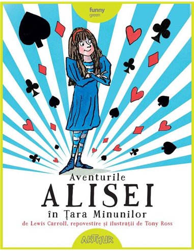 Aventurile Alisei în Țara Minunilor - Tony Ross | Editura Arthur