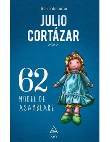 62. Model de asamblare - Julio Cortazar | Editura Art