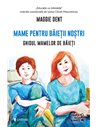Mame pentru băieții noștri - Maggie Dent | Editura Univers