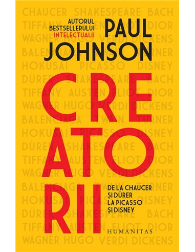 Creatorii: de la Chaucer si Durer la Picasso si Disney - Paul Johnson | Editura Humanitas