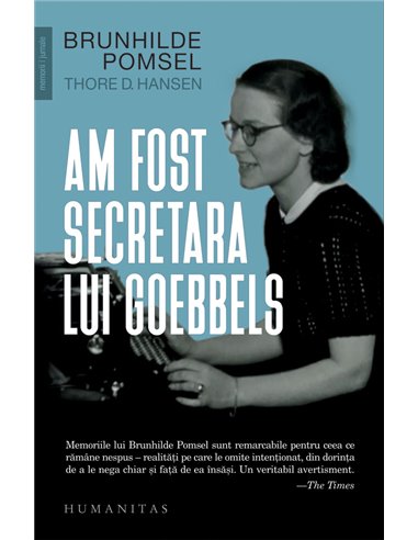 Am fost secretara lui Goebbels   - Brunhilde Pomsel, Thore D. Hansen | Editura Humanitas