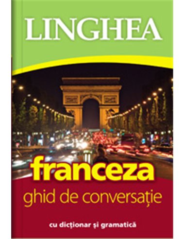 Ghid de conversaţie român-francez. Ed. a-IV-a | Editura Linghea