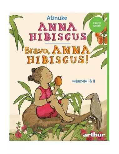 Anna Hibiscus. Bravo, Anna Hibiscus!  - Atinuke | Editura Arthur