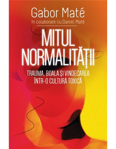Mitul Normalitatii - Gabor Mate, Daniel Mate | Editura Herald