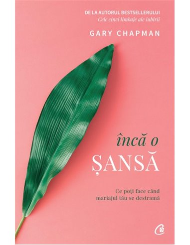 Încă o șansă - Gary Chapman | Editura Curtea Veche