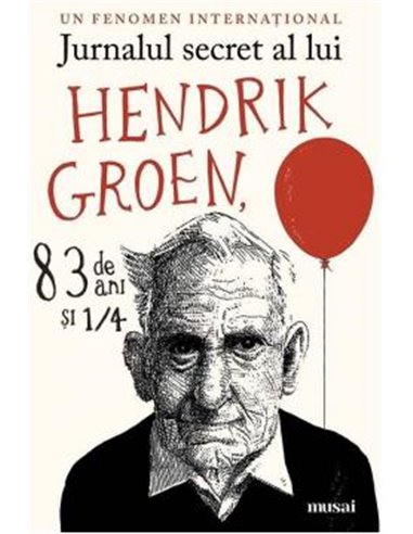 Jurnalul secret al lui Hendrik Groen, 83 de ani şi ¼ - Hendrik Groen | Editura Art