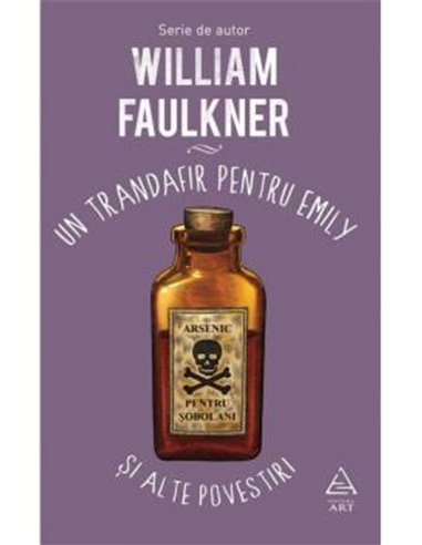 Un trandafir pentru Emily și alte povestiri - William Faulkner | Editura Art