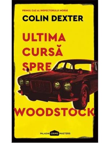 Ultima cursă spre Woodstock  - Colin Dexter | Editura Paladin