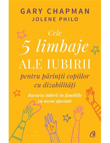 Cele cinci limbaje ale iubirii pentru părinții copiilor cu dizabilități - Gary Chapman | Editura Curtea Veche