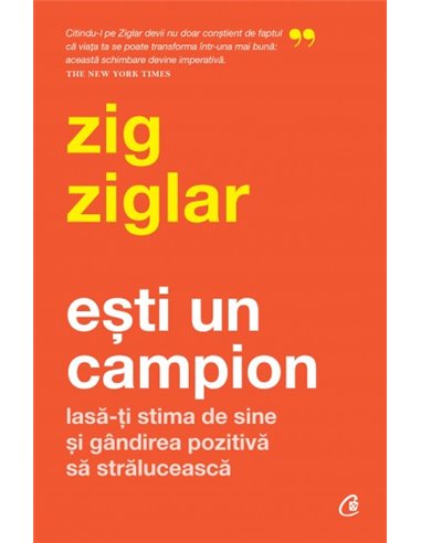 Ești un campion -  Zig Ziglar | Editura Curtea Veche