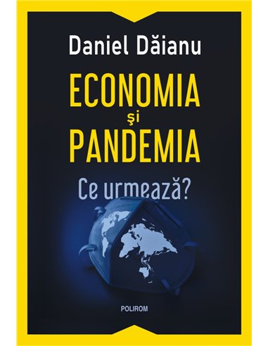 Economia și pandemia - Daniel Dăianu | Editura Polirom