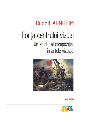 Forța centrului vizual - Rudolf Arnheim | Editura Polirom