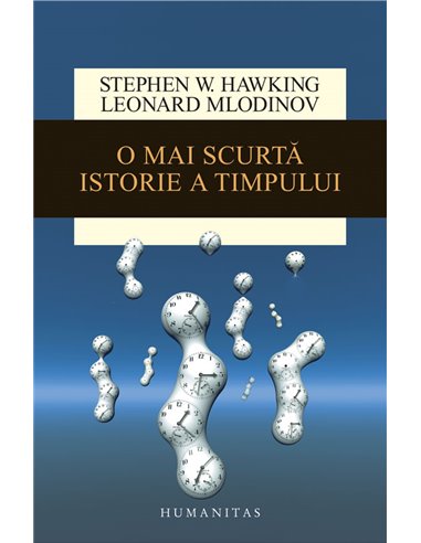 O mai scurtă istorie a timpului - Stephen Hawking | Editura Humanitas
