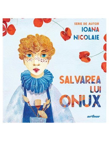 Salvarea lui Onux - Ioana Nicolaie | Editura Arthur