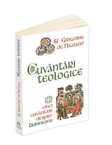 Cuvantari teologice - Cinci cuvantari despre Dumnezeu - Sf. Grigorie De Nazianz | Editura Herald