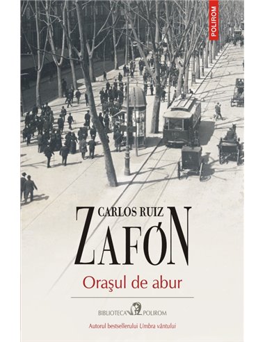 Orașul de abur - Carlos Ruiz Zafon | Editura Polirom