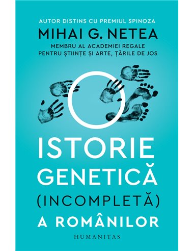 O istorie genetică (incompletă) a românilor - Mihai G. Netea | Editura Humanitas