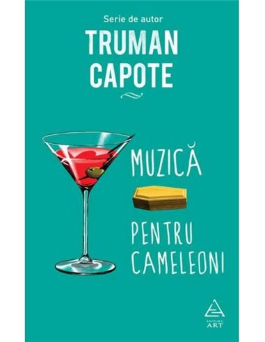 Muzică pentru cameleoni - Truman Capote | Editura Art