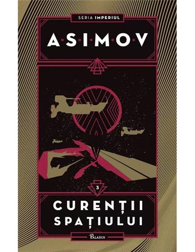 Imperiul III. Curenții spațiului - Isaac Asimov | Editura Paladin