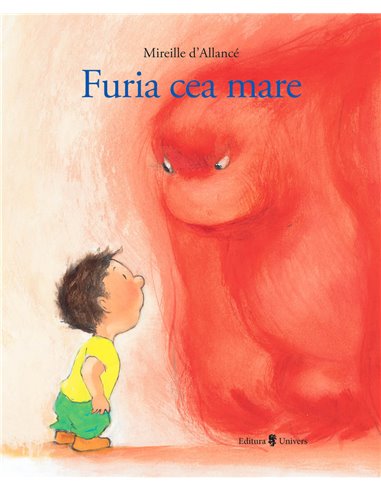 Furia cea mare - Mireille D'Allancé | Editura Univers